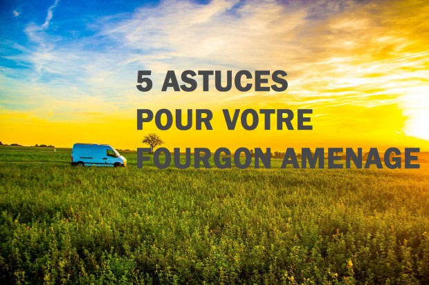 astuces-fourgon-amenage-poimobile